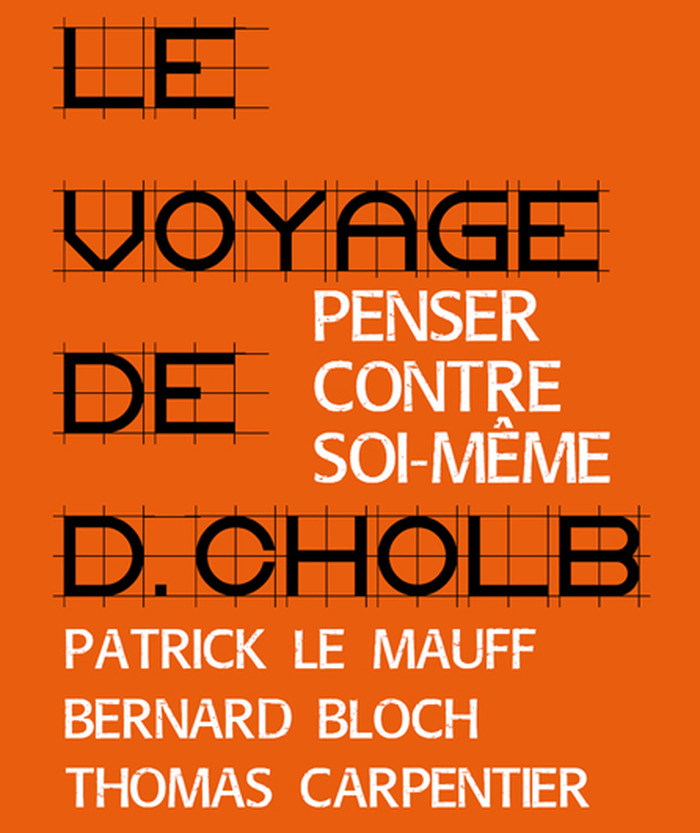 Le voyage de D. CHOLB, ou penser contre soi même - Licra